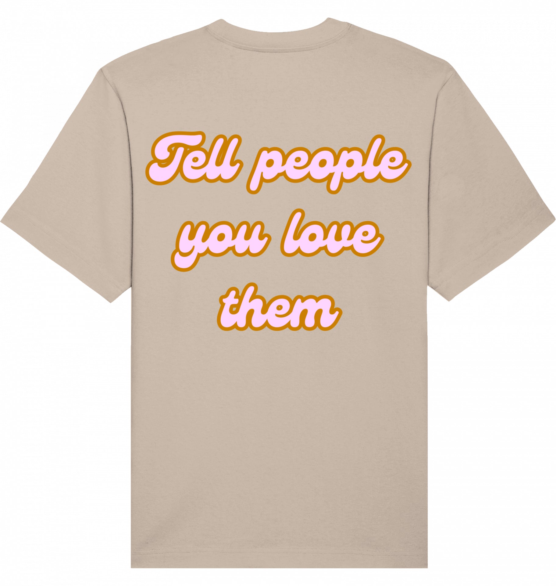Loungewear Tell People You Love Them Organic Unisex T-Shirt