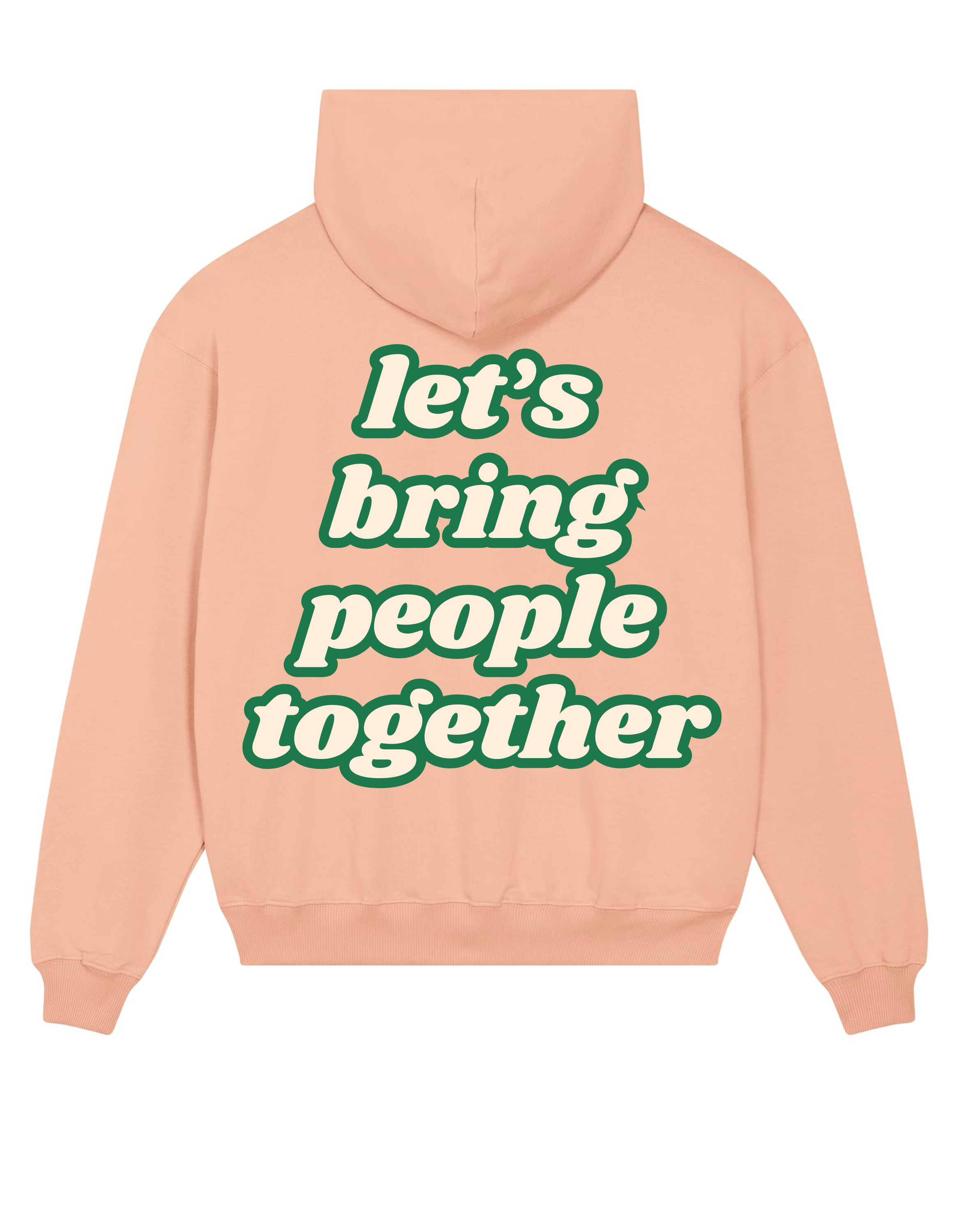 Loungewear Let's Bring People Together Organic Unisex Hoodie