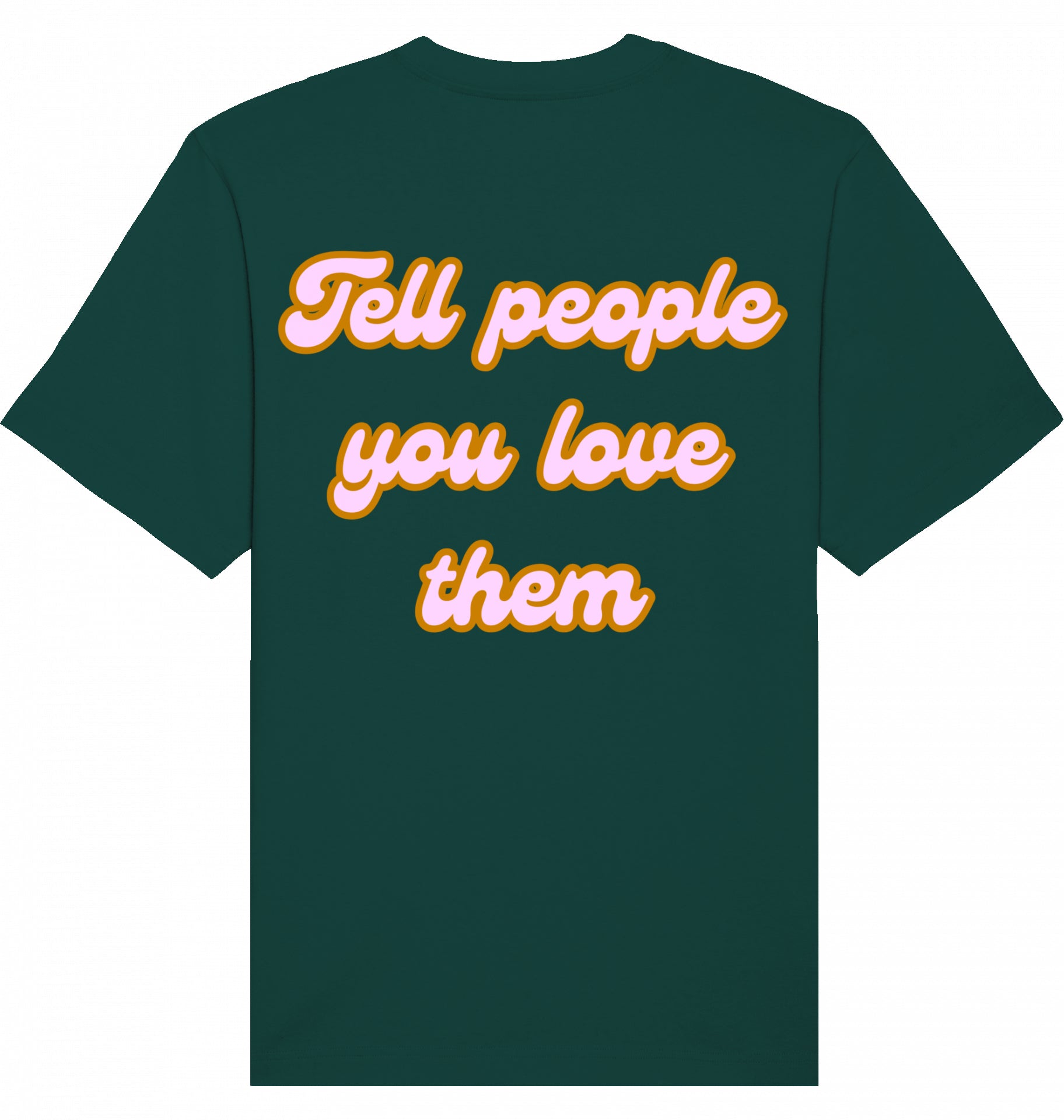 Loungewear Tell People You Love Them Organic Unisex T-Shirt
